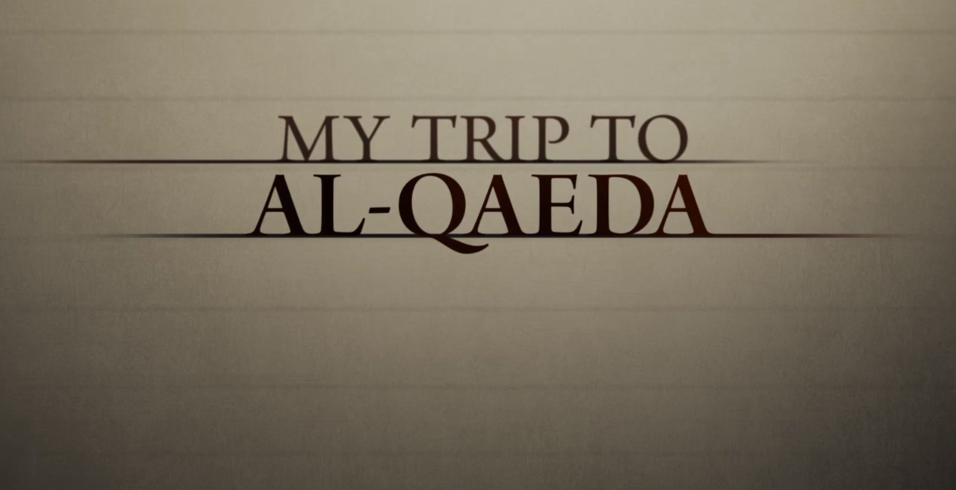 My Trip to Al-QAEDA